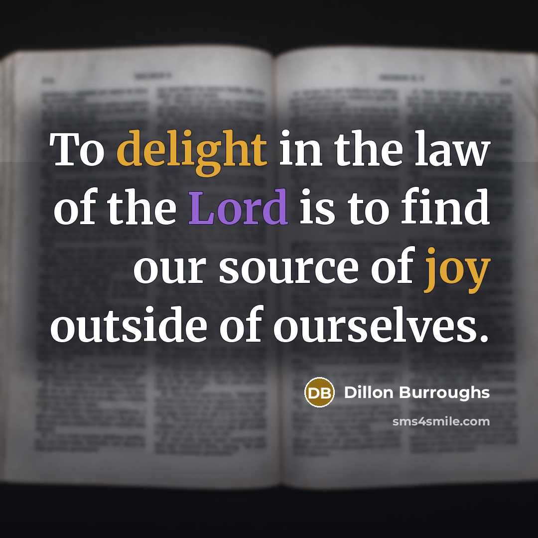 “To delight in the law of the Lord is to…” quote by Dillon Burroughs
