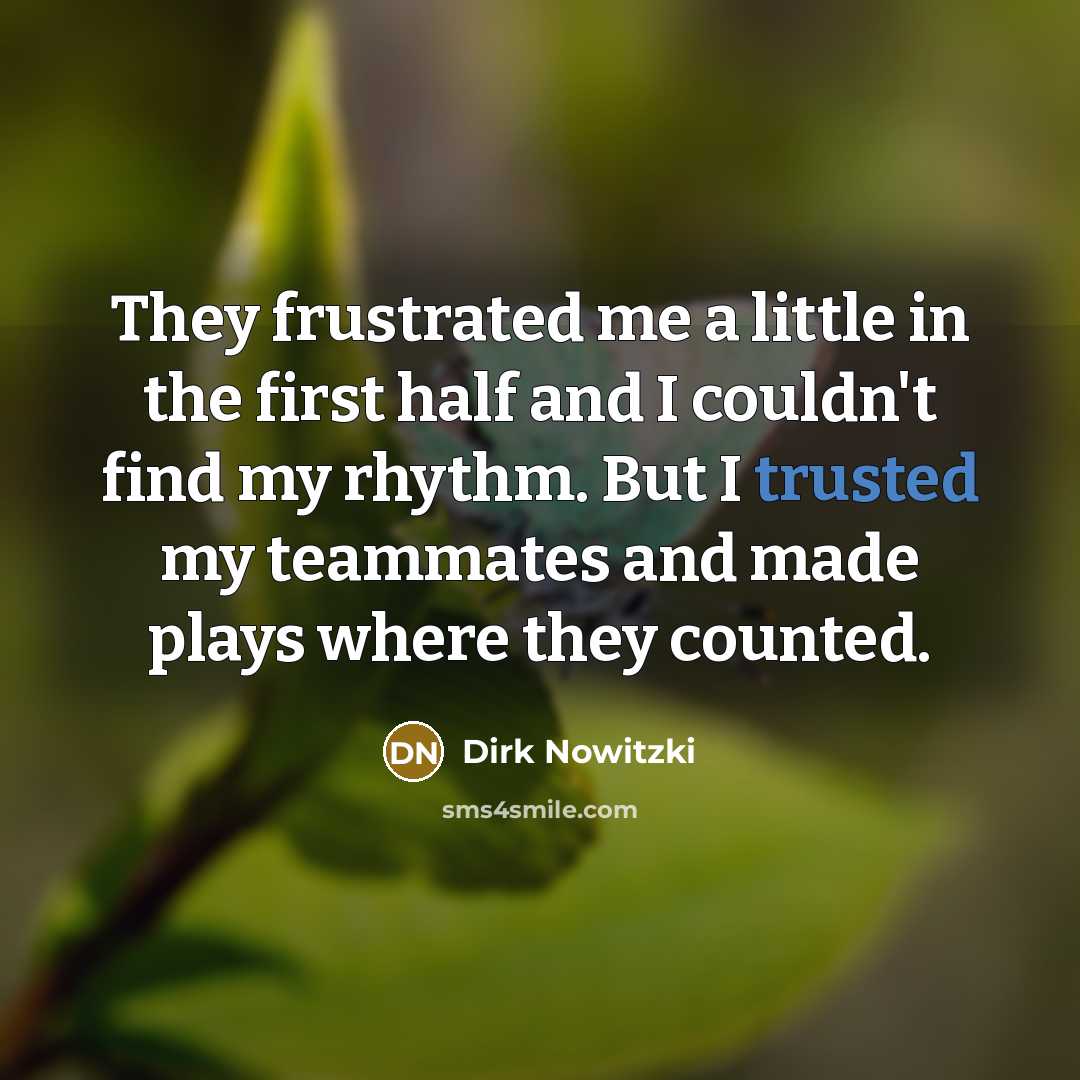 “They frustrated me a little in the first half and…” quote by Dirk Nowitzki