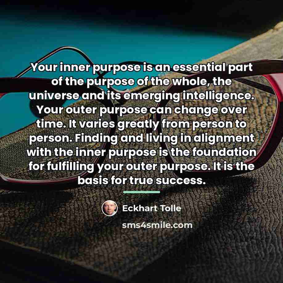 “Your inner purpose is an essential part of the purpose…” quote by Eckhart Tolle