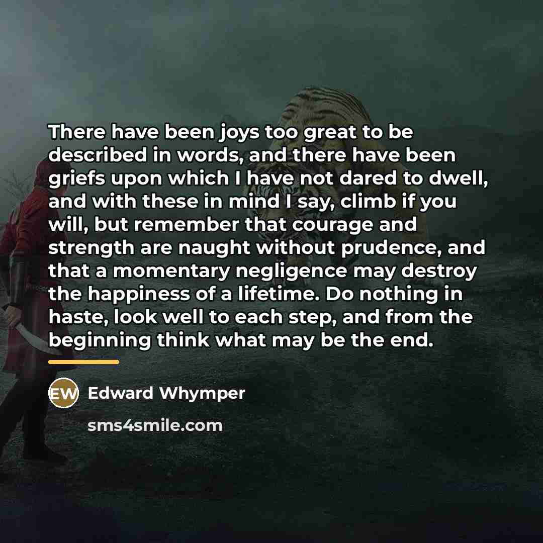“There have been joys too great to be described in…” quote by Edward Whymper