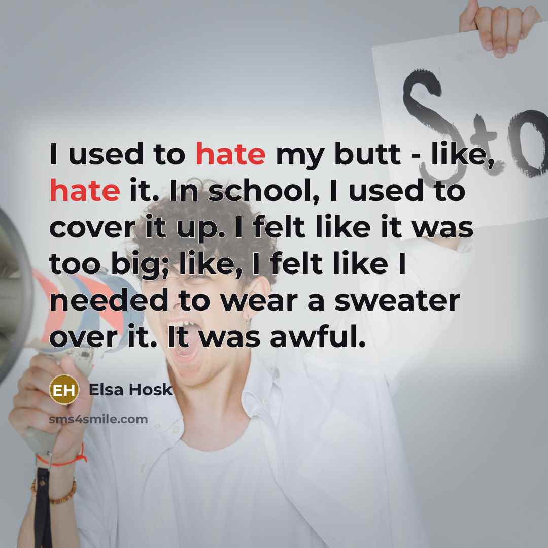 “I used to hate my butt - like, hate it.…” quote by Elsa Hosk