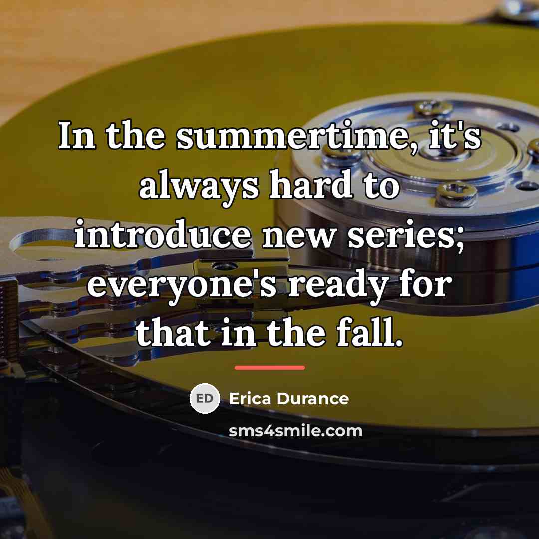“In the summertime, it's always hard to introduce new series;…” quote by Erica Durance