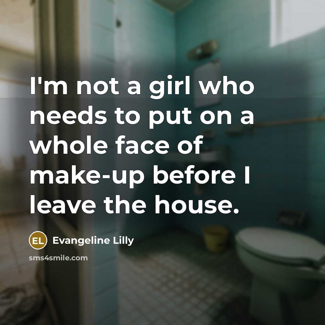“I'm not a girl who needs to put on a…” quote by Evangeline Lilly