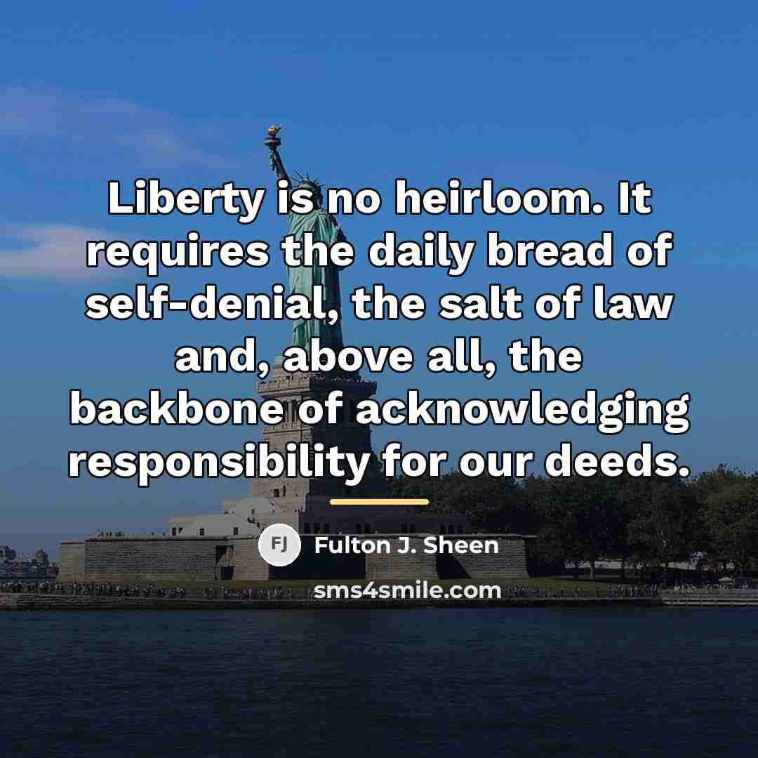 “Liberty is no heirloom. It requires the daily bread of…” quote by Fulton J. Sheen