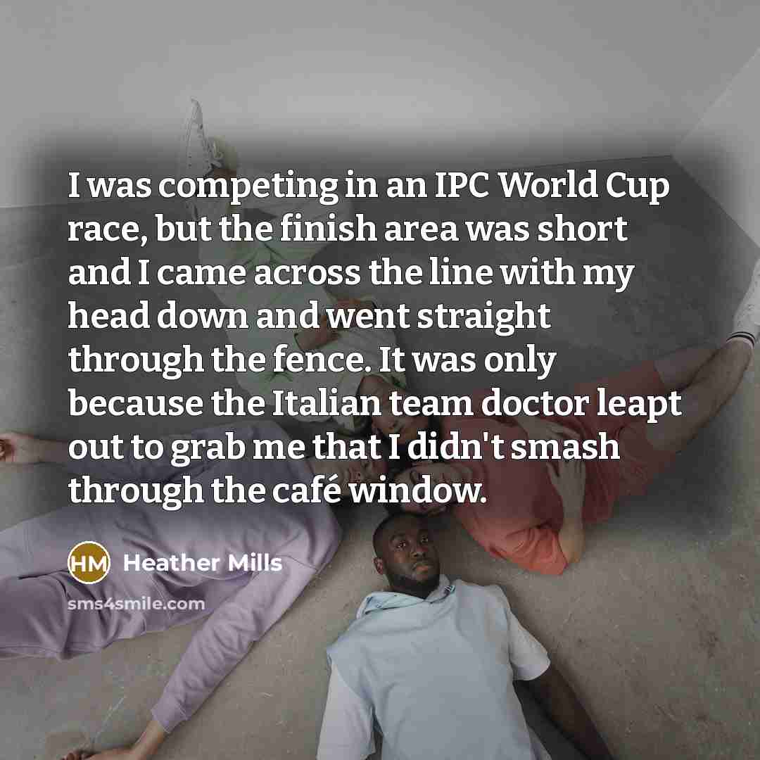 “I was competing in an IPC World Cup race, but…” quote by Heather Mills