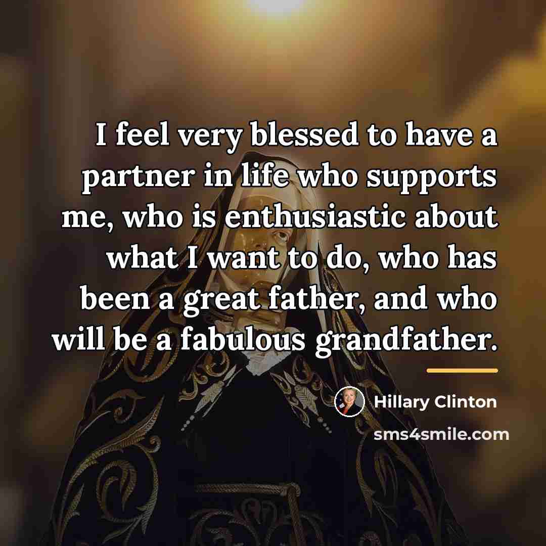 “I feel very blessed to have a partner in life…” quote by Hillary Clinton