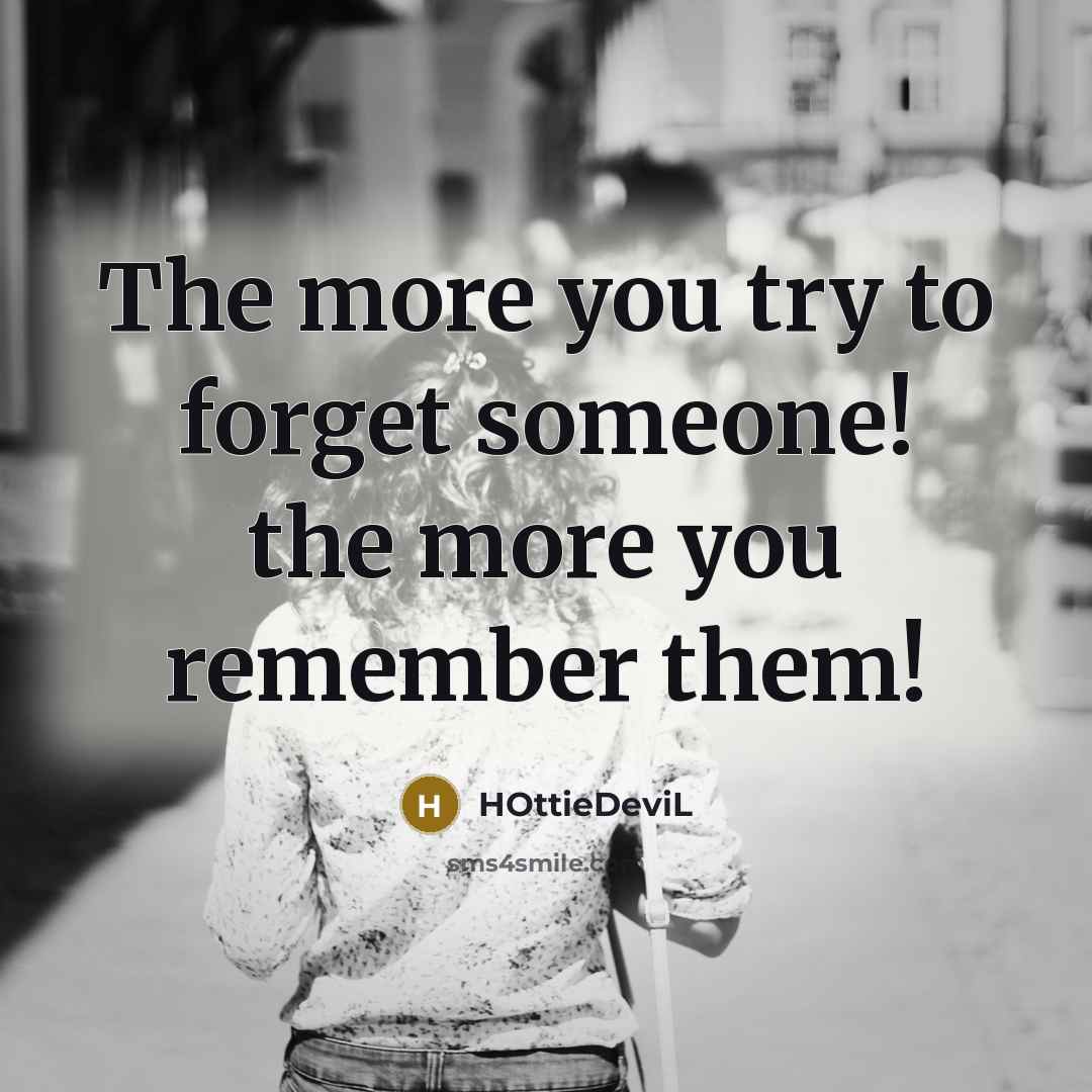 “The more you try to forget someone! the more you…” quote by HOttieDeviL