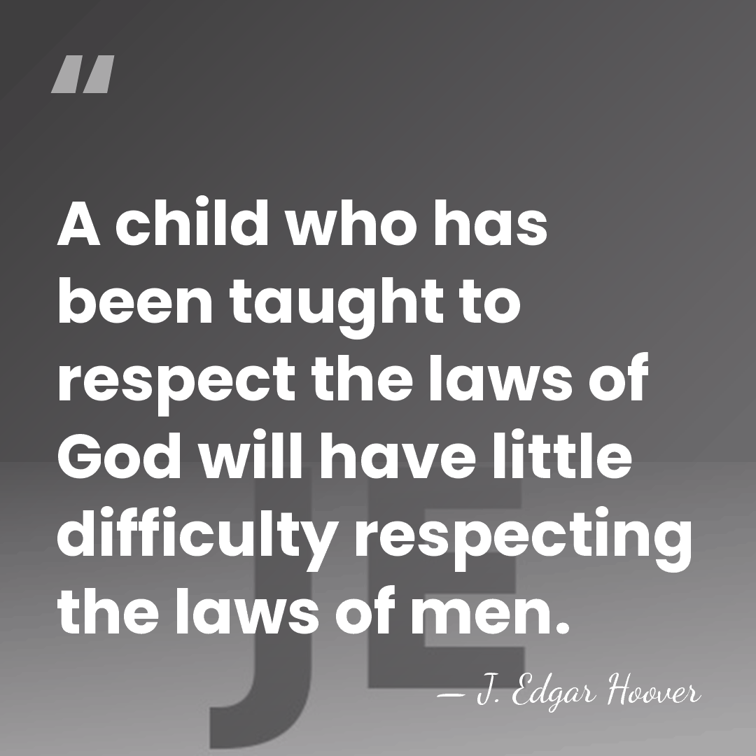 A child who has been taught to respect the laws of God&hellip; - J. Edgar Hoover