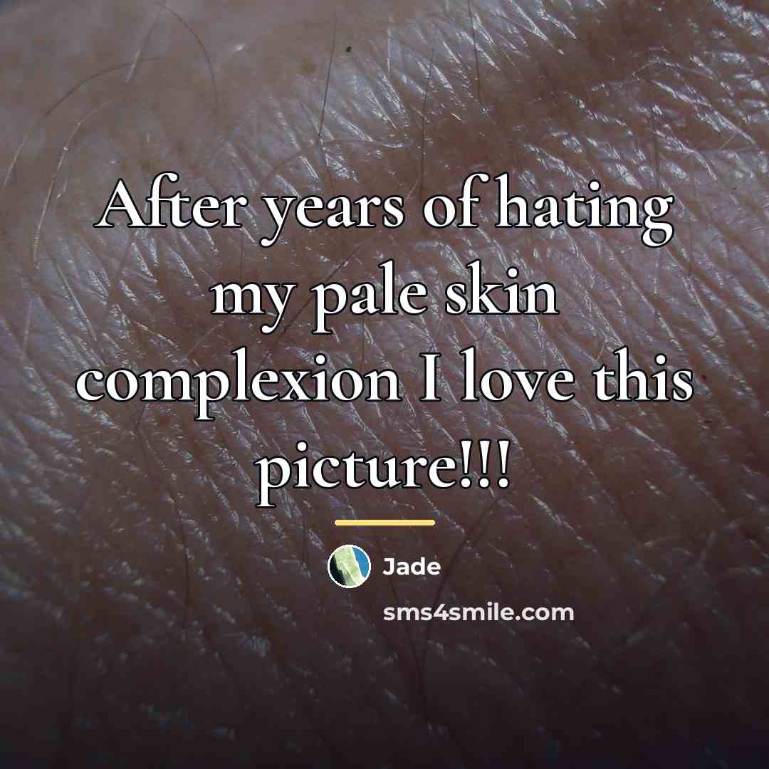 “After years of hating my pale skin complexion I love…” quote by Jade