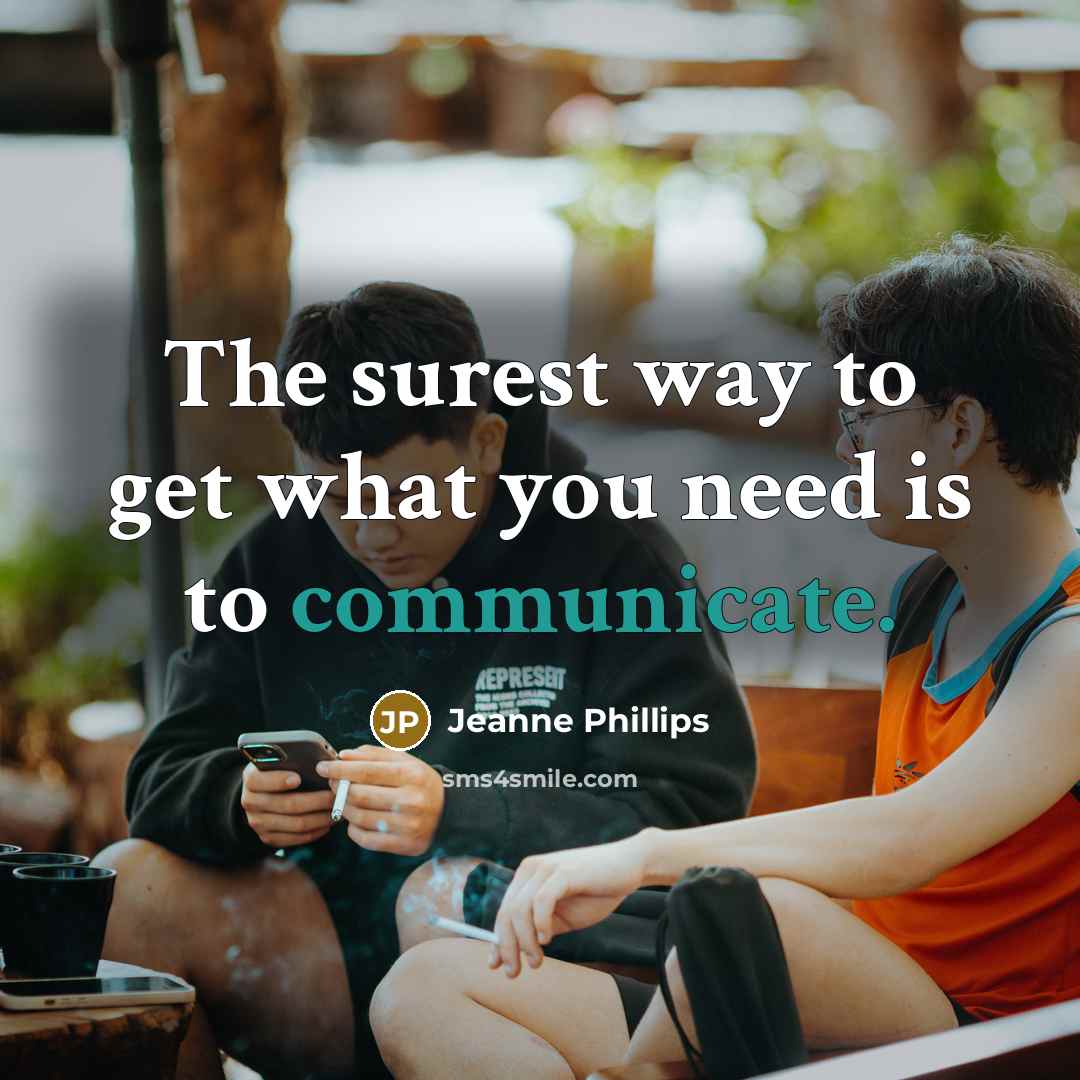 “The surest way to get what you need is to…” quote by Jeanne Phillips