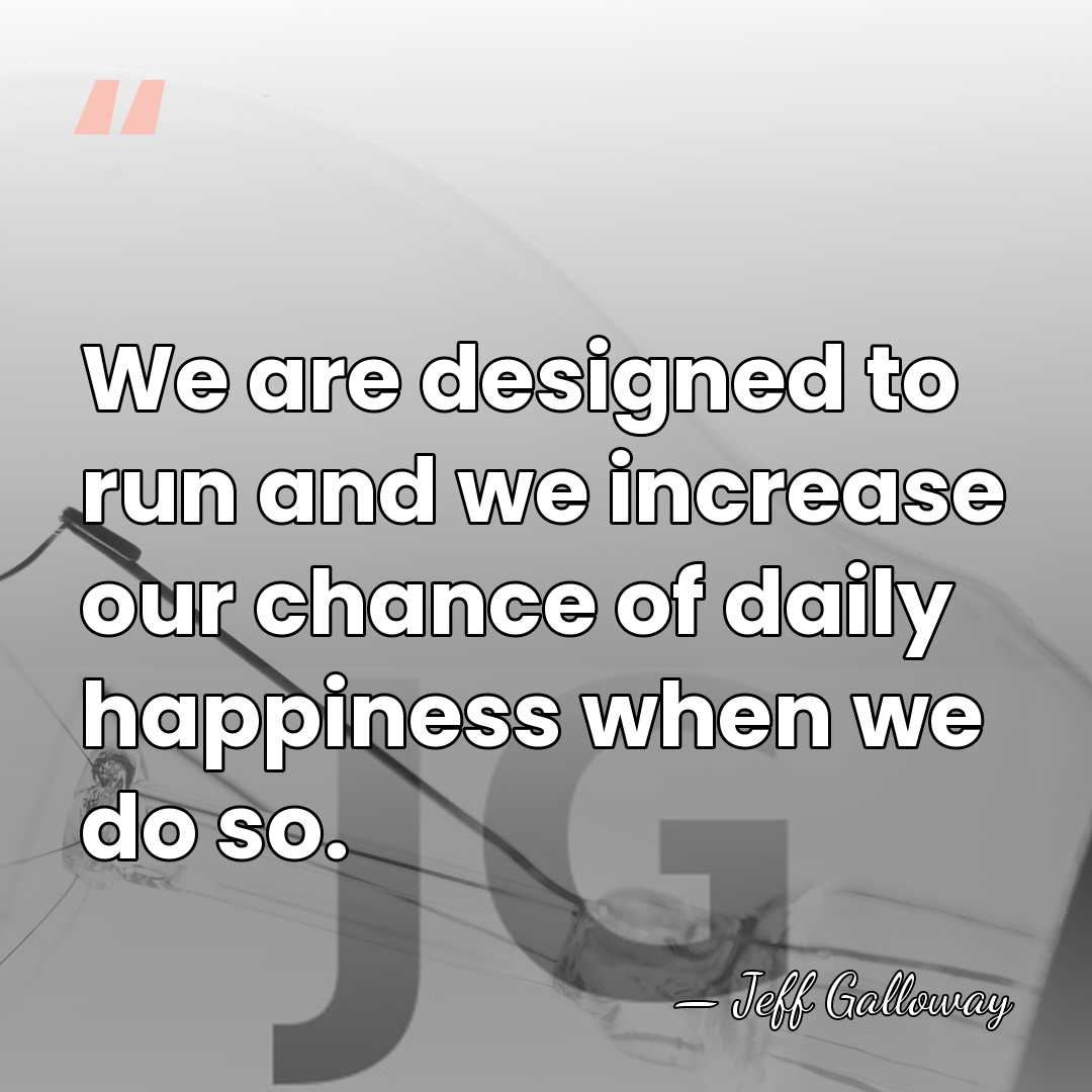 We are designed to run and we increase our chance of daily&hellip; - Jeff Galloway