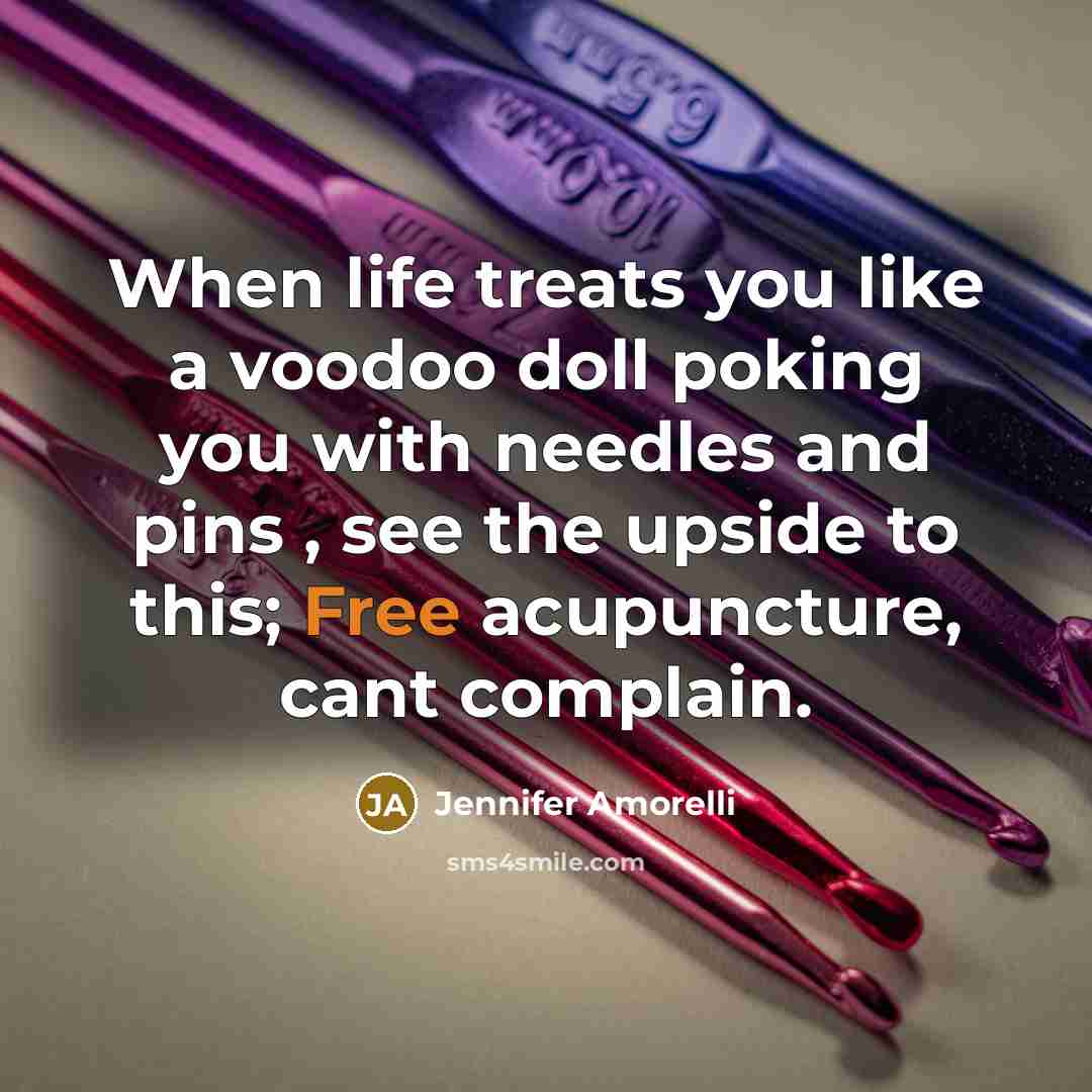 “When life treats you like a voodoo doll poking you…” quote by Jennifer Amorelli
