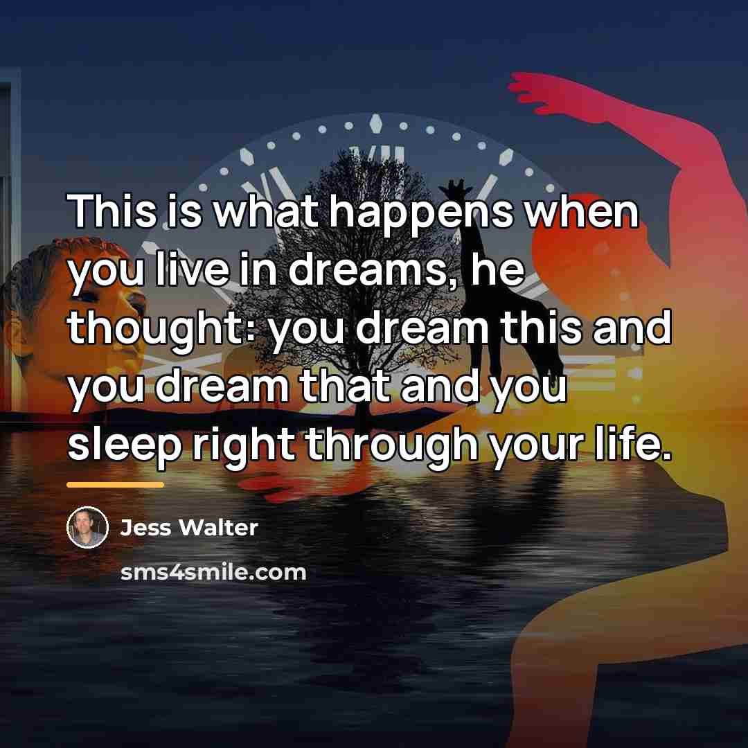 “This is what happens when you live in dreams, he…” quote by Jess Walter
