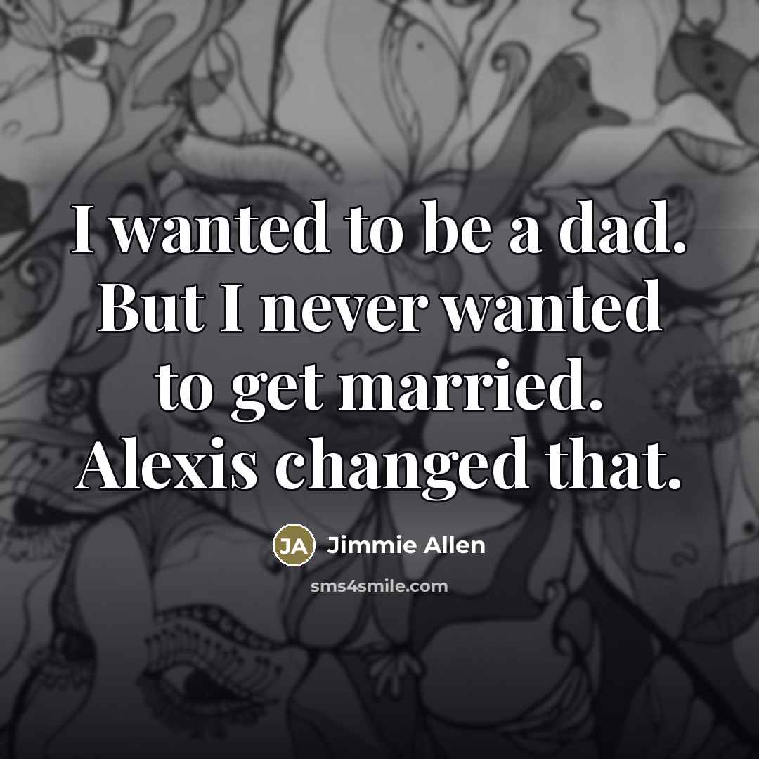 “I wanted to be a dad. But I never wanted…” quote by Jimmie Allen