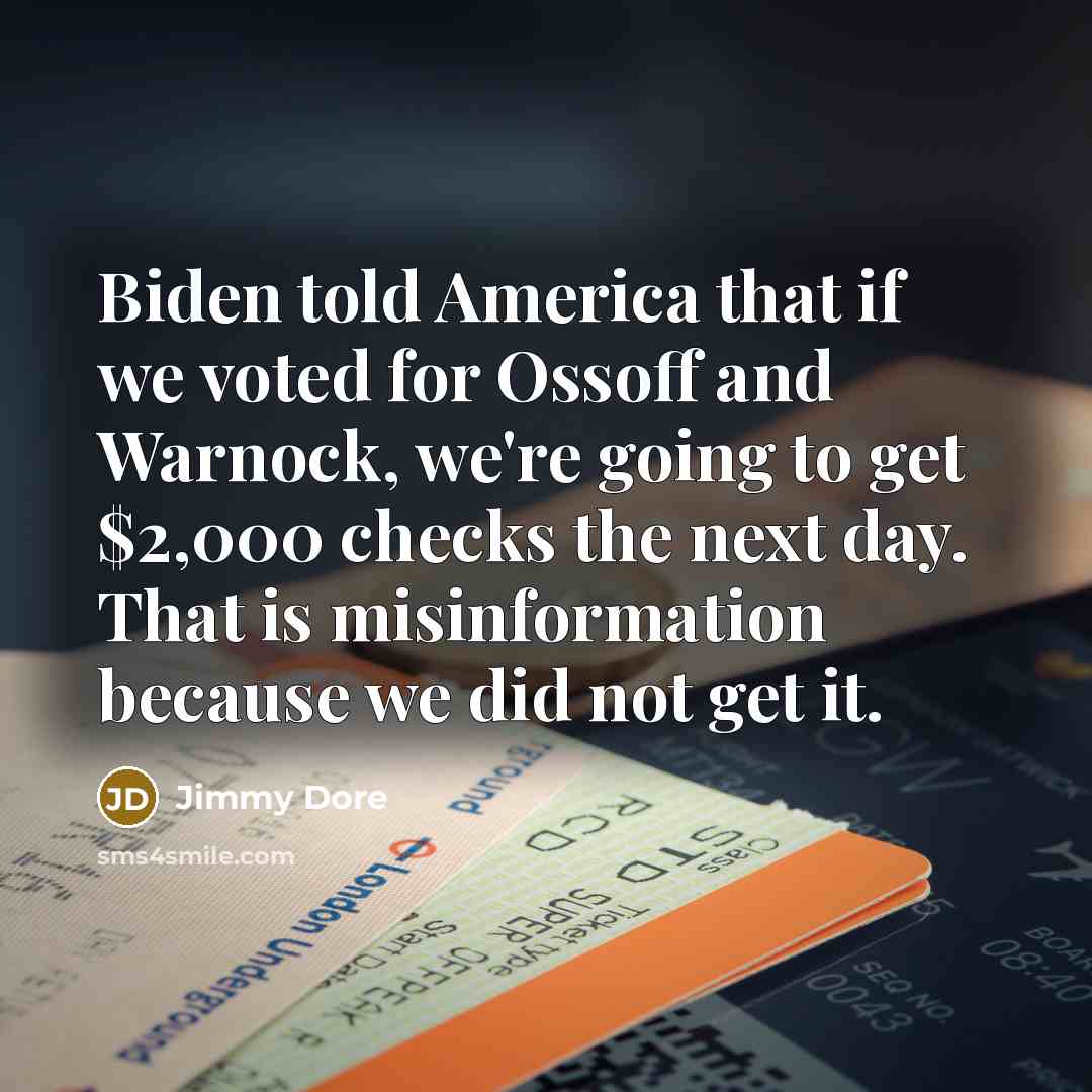 “Biden told America that if we voted for Ossoff and…” quote by Jimmy Dore