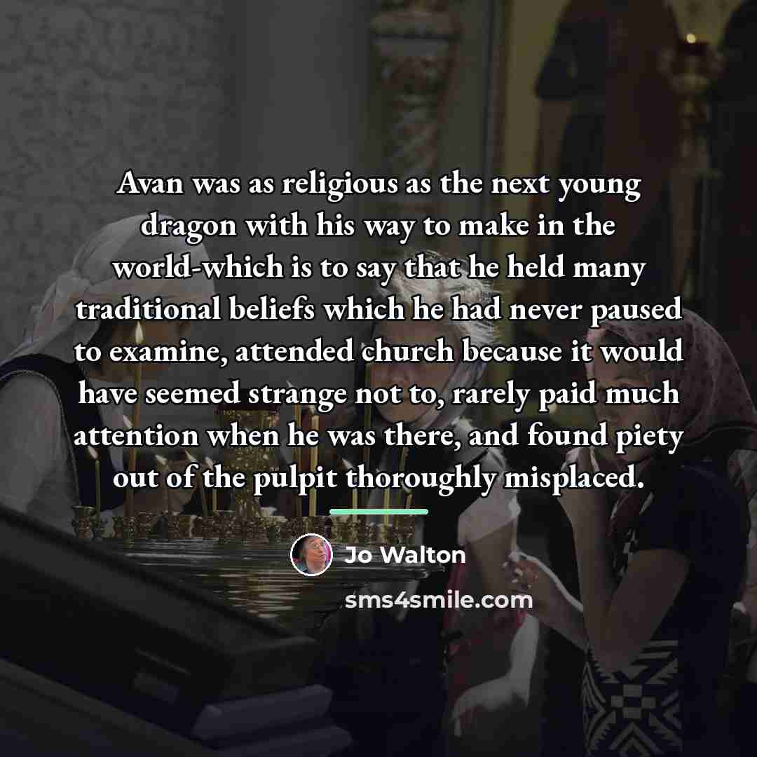 “Avan was as religious as the next young dragon with…” quote by Jo Walton