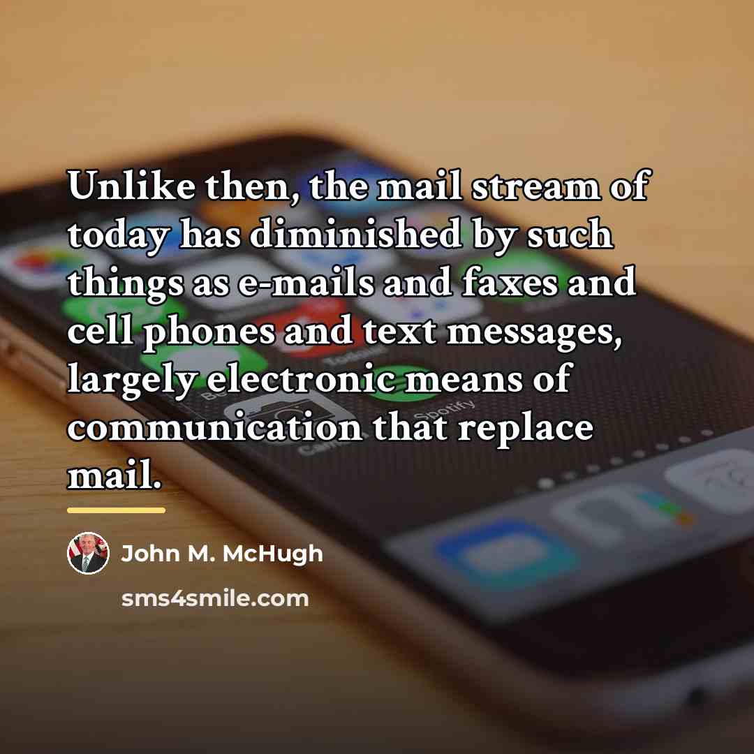 “Unlike then, the mail stream of today has diminished by…” quote by John M. McHugh