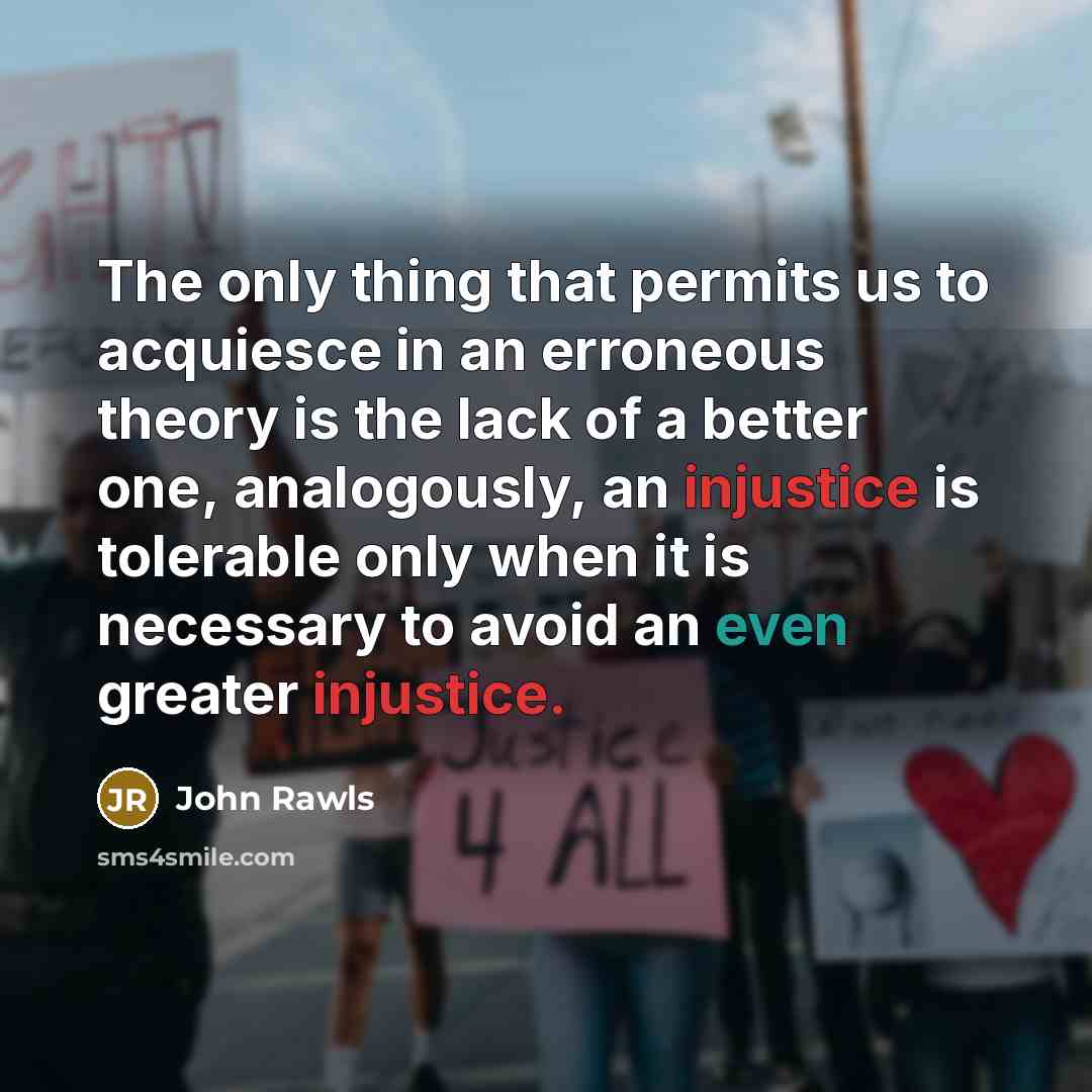 “The only thing that permits us to acquiesce in an…” quote by John Rawls