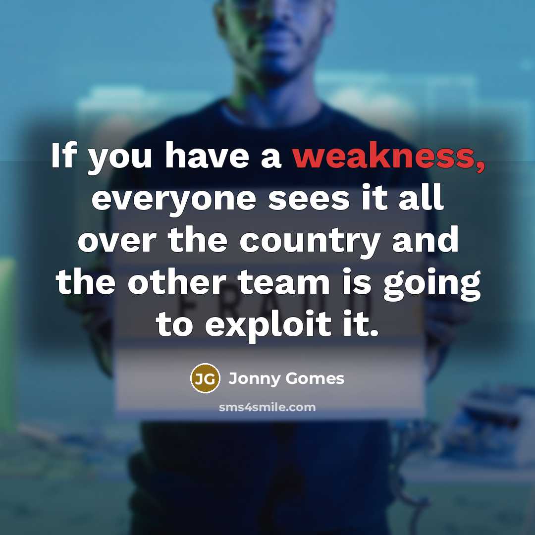“If you have a weakness, everyone sees it all over…” quote by Jonny Gomes