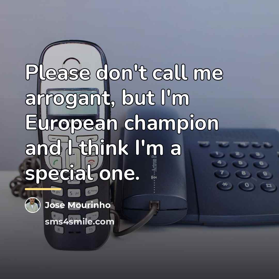 “Please don't call me arrogant, but I'm European champion and…” quote by Jose Mourinho