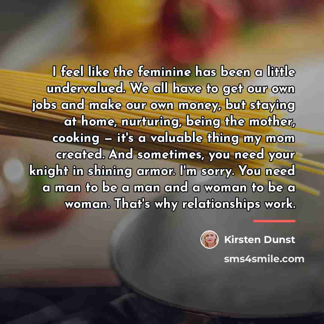 “I feel like the feminine has been a little undervalued.…” quote by Kirsten Dunst