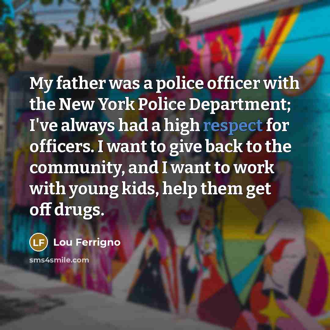 “My father was a police officer with the New York…” quote by Lou Ferrigno