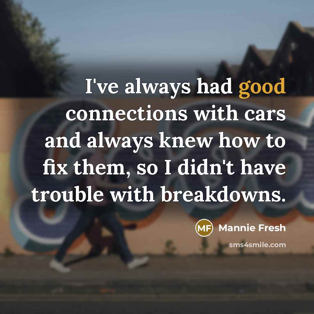 “I've always had good connections with cars and always knew…” quote by Mannie Fresh