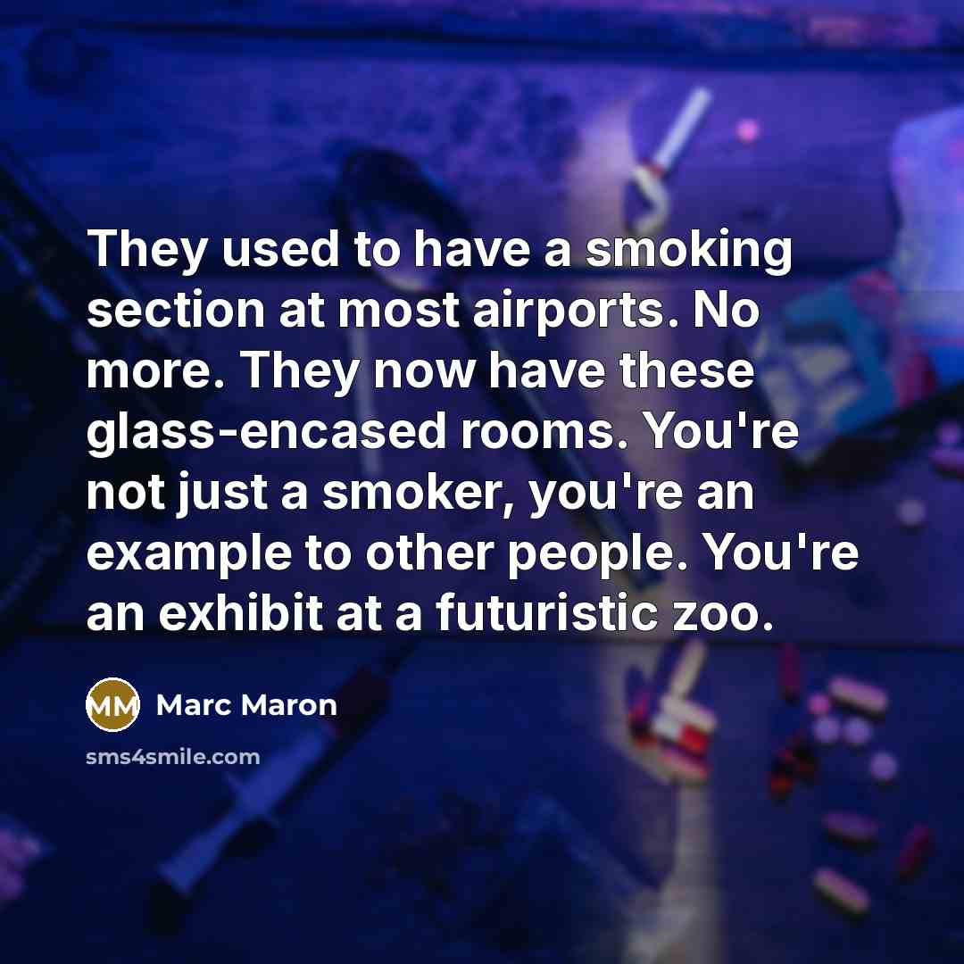 “They used to have a smoking section at most airports.…” quote by Marc Maron
