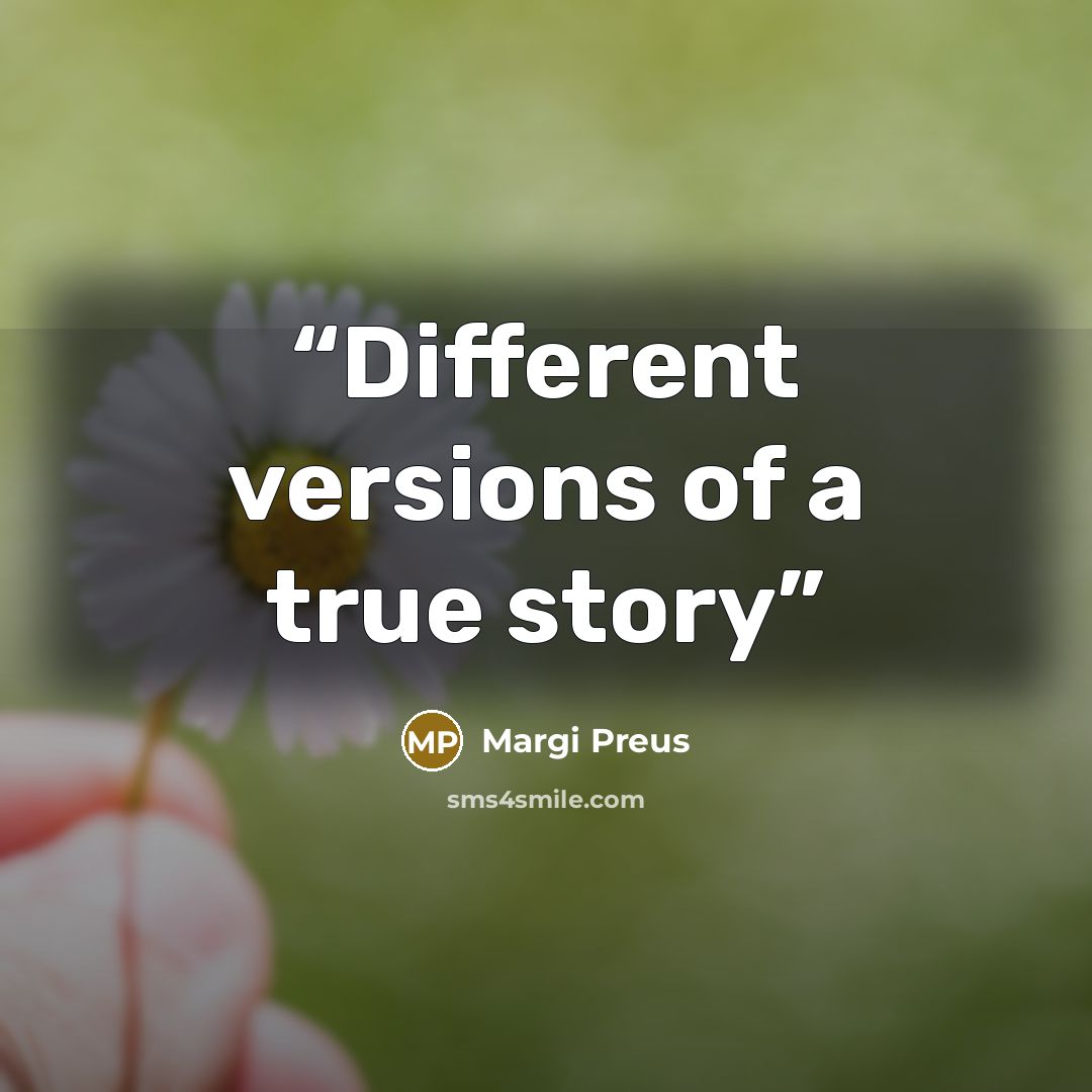 “Different versions of a true story” quote by Margi Preus