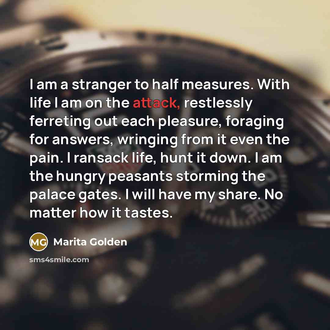 “I am a stranger to half measures. With life I…” quote by Marita Golden