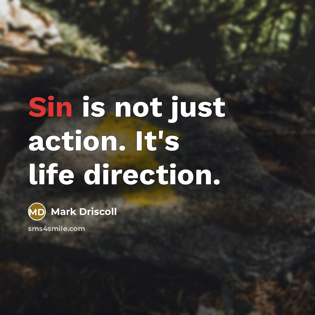 “Sin is not just action. It's life direction.…” quote by Mark Driscoll