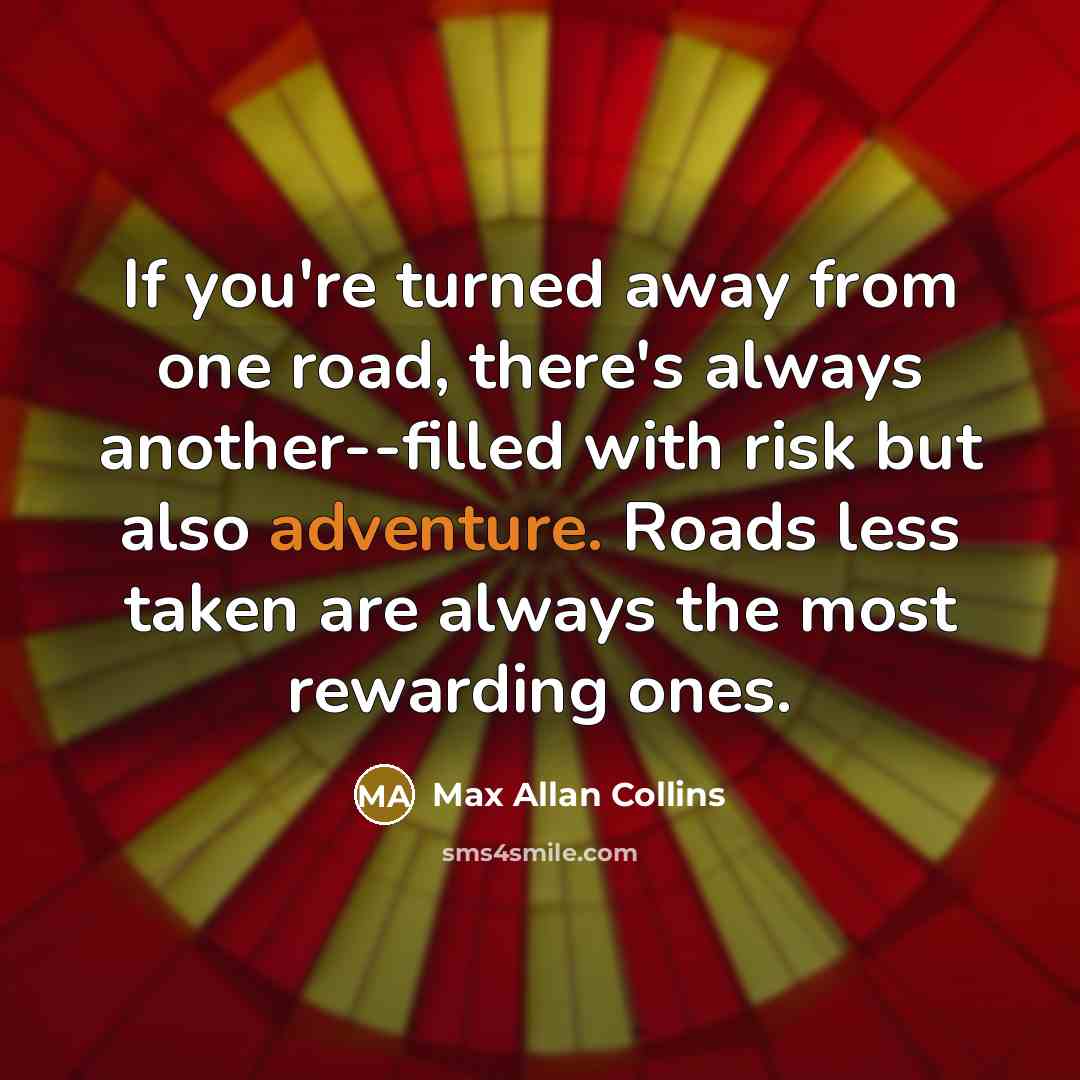 “If you're turned away from one road, there's always another--filled…” quote by Max Allan Collins