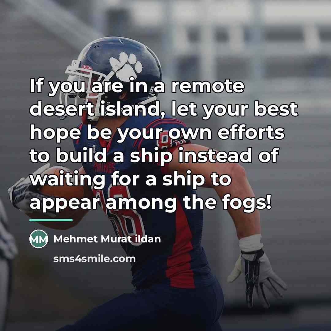 “If you are in a remote desert island, let your…” quote by Mehmet Murat Ildan