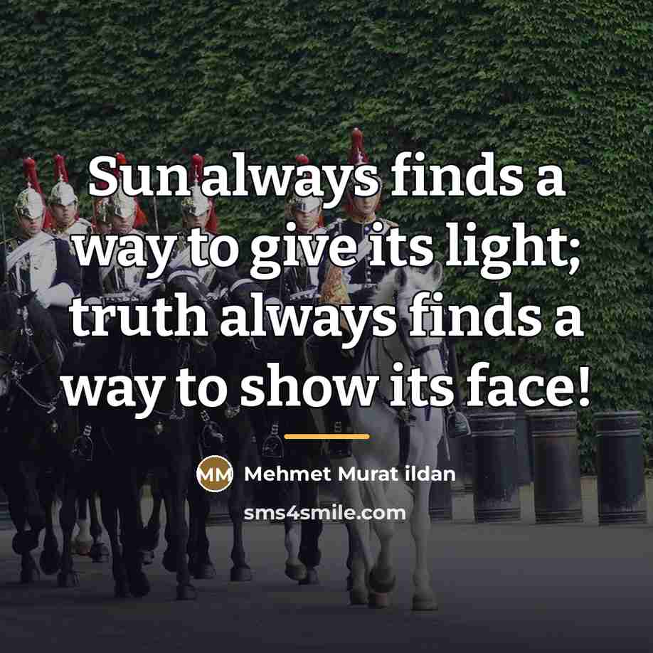 “Sun always finds a way to give its light; truth…” quote by Mehmet Murat Ildan