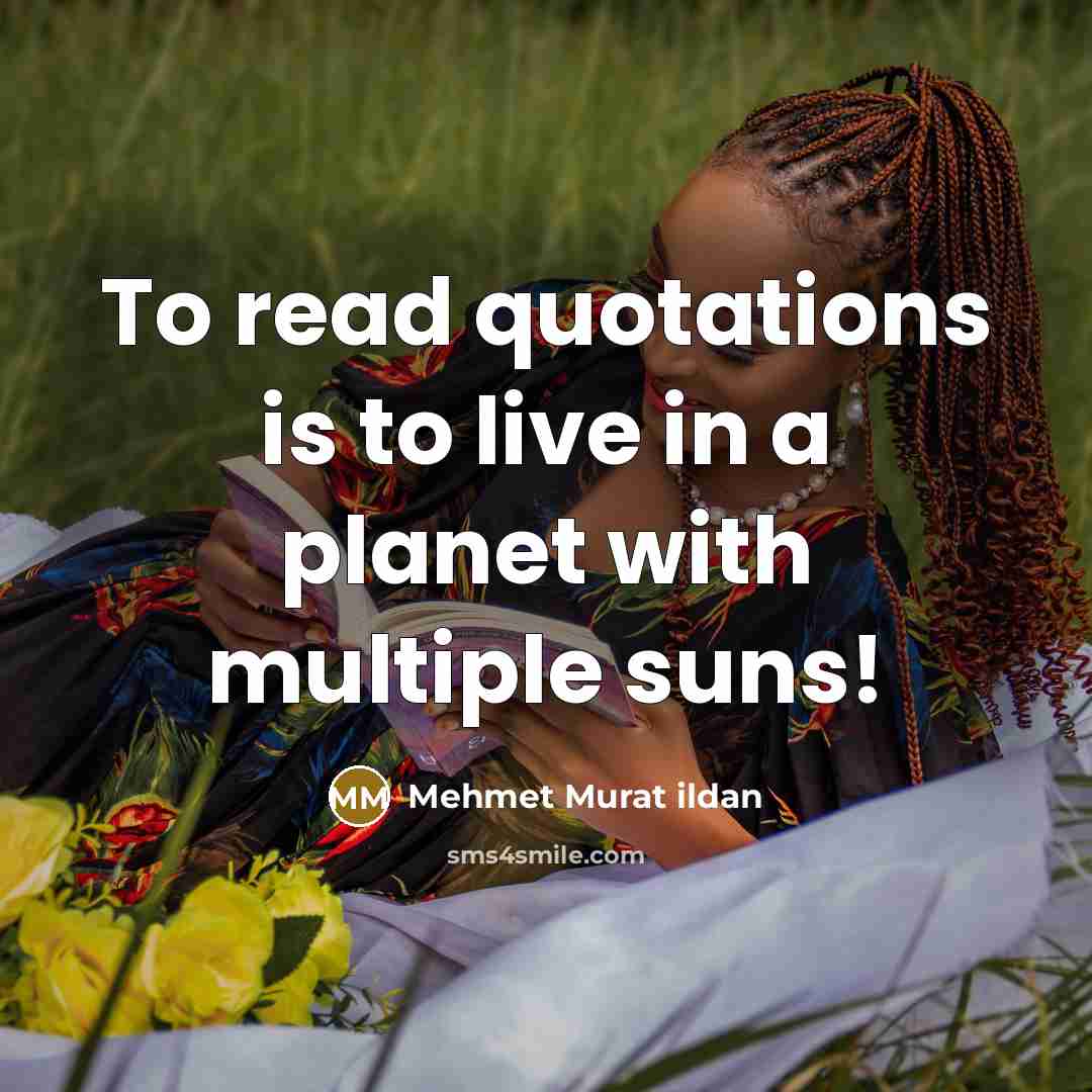 “To read quotations is to live in a planet with…” quote by Mehmet Murat Ildan