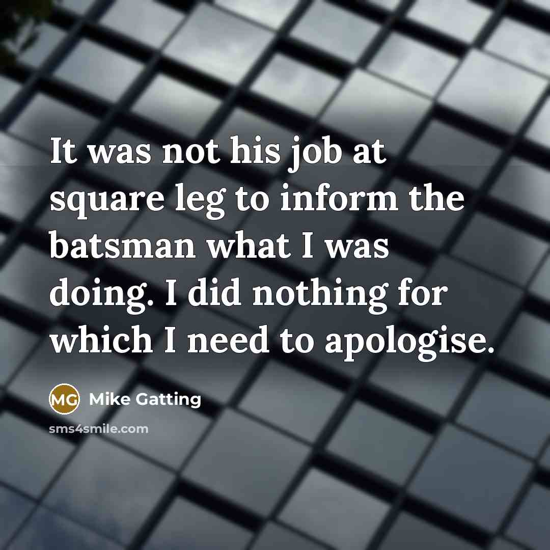 “It was not his job at square leg to inform…” quote by Mike Gatting