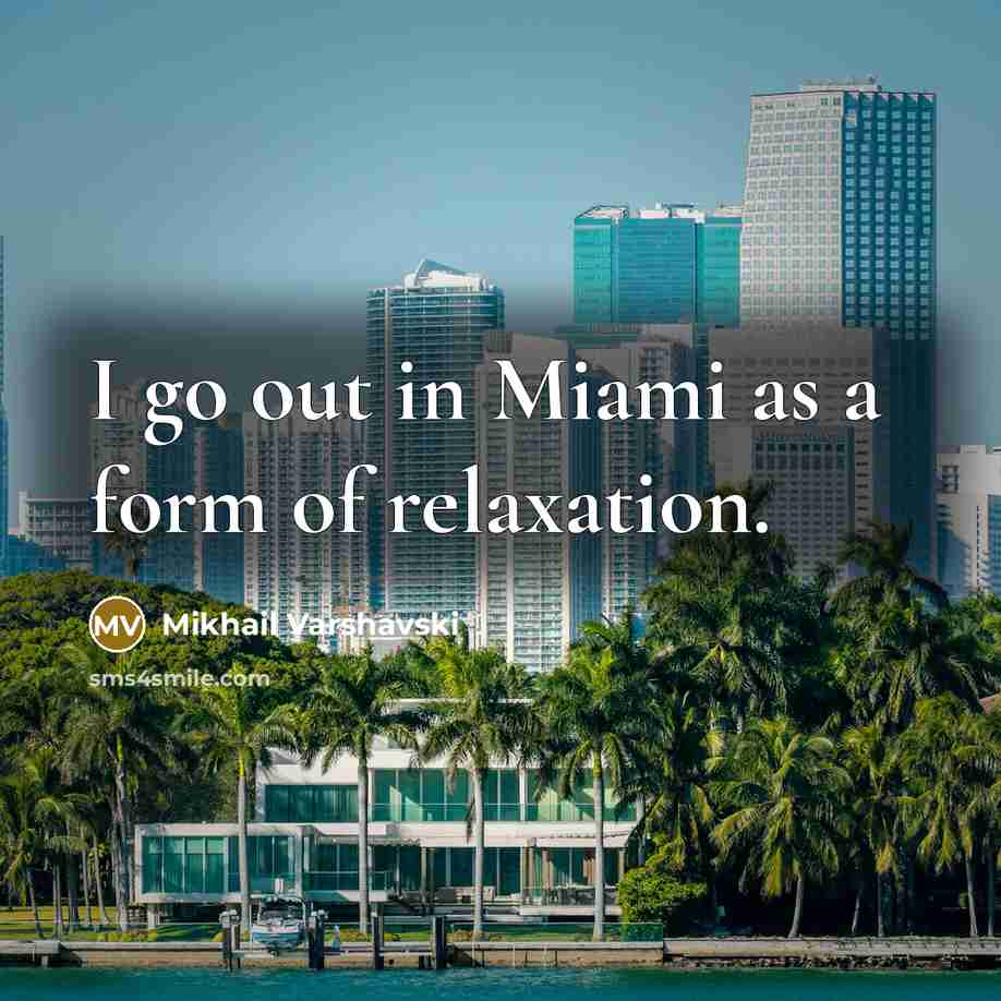 “I go out in Miami as a form of relaxation.…” quote by Mikhail Varshavski