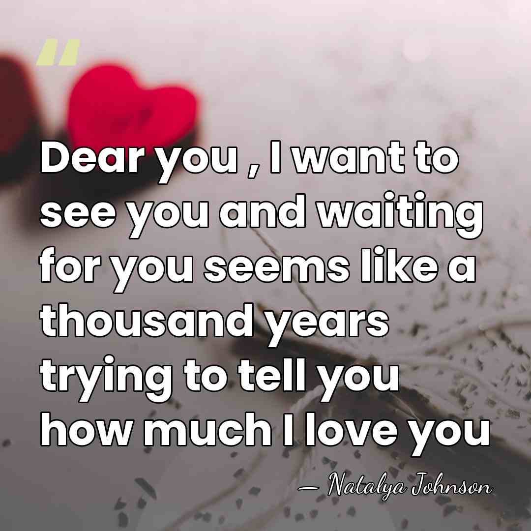 Dear you , I want to see you and waiting for you&hellip; - Natalya Johnson