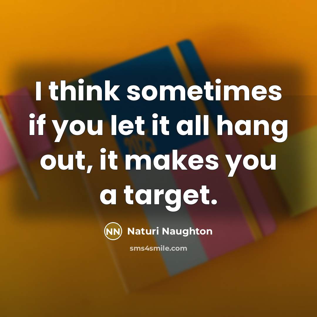 “I think sometimes if you let it all hang out,…” quote by Naturi Naughton