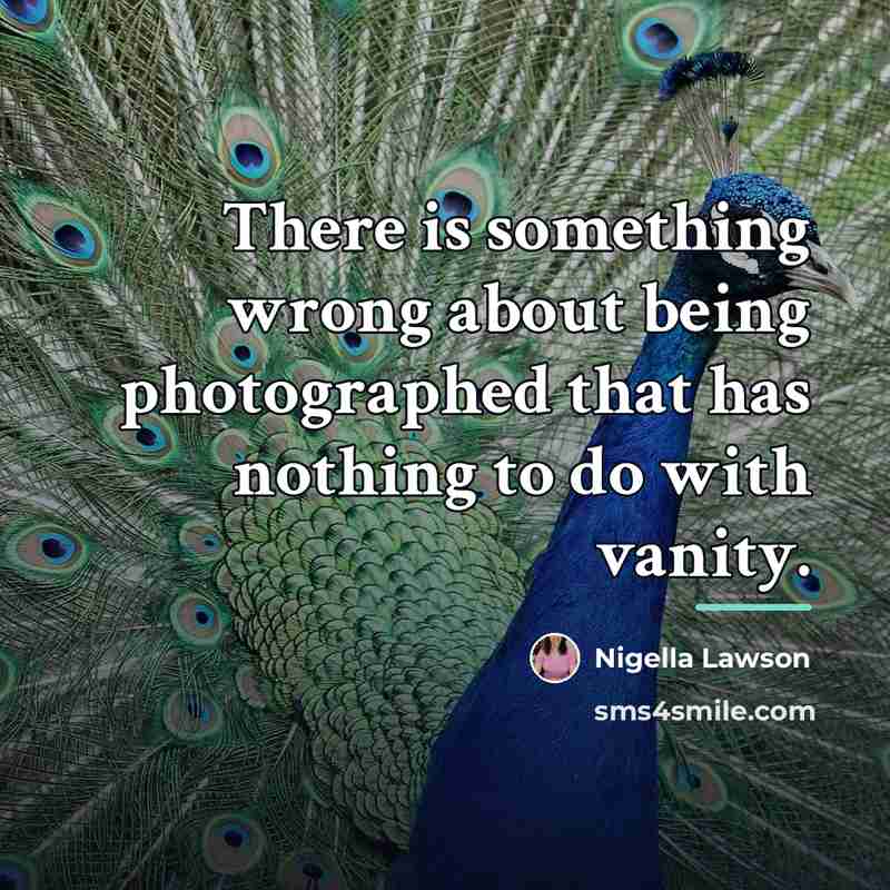 “There is something wrong about being photographed that has nothing…” quote by Nigella Lawson