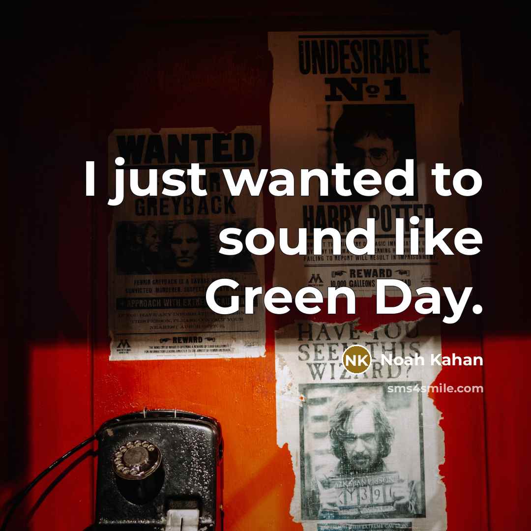 “I just wanted to sound like Green Day.…” quote by Noah Kahan