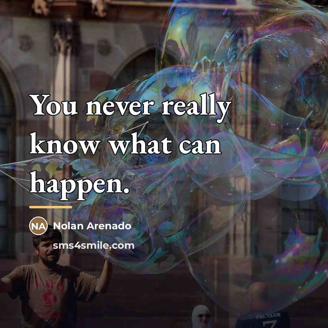 “You never really know what can happen.…” quote by Nolan Arenado