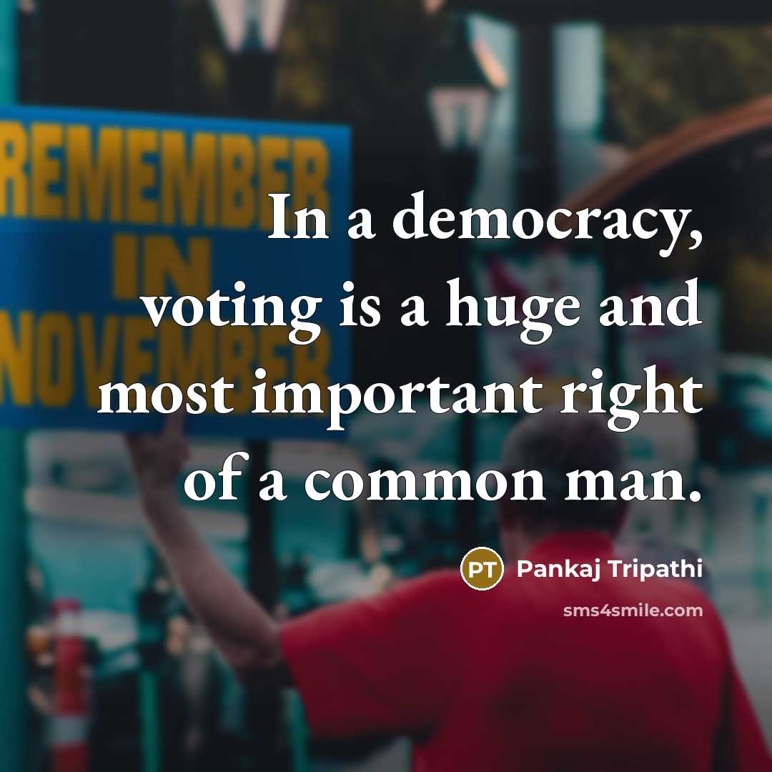 “In a democracy, voting is a huge and most important…” quote by Pankaj Tripathi
