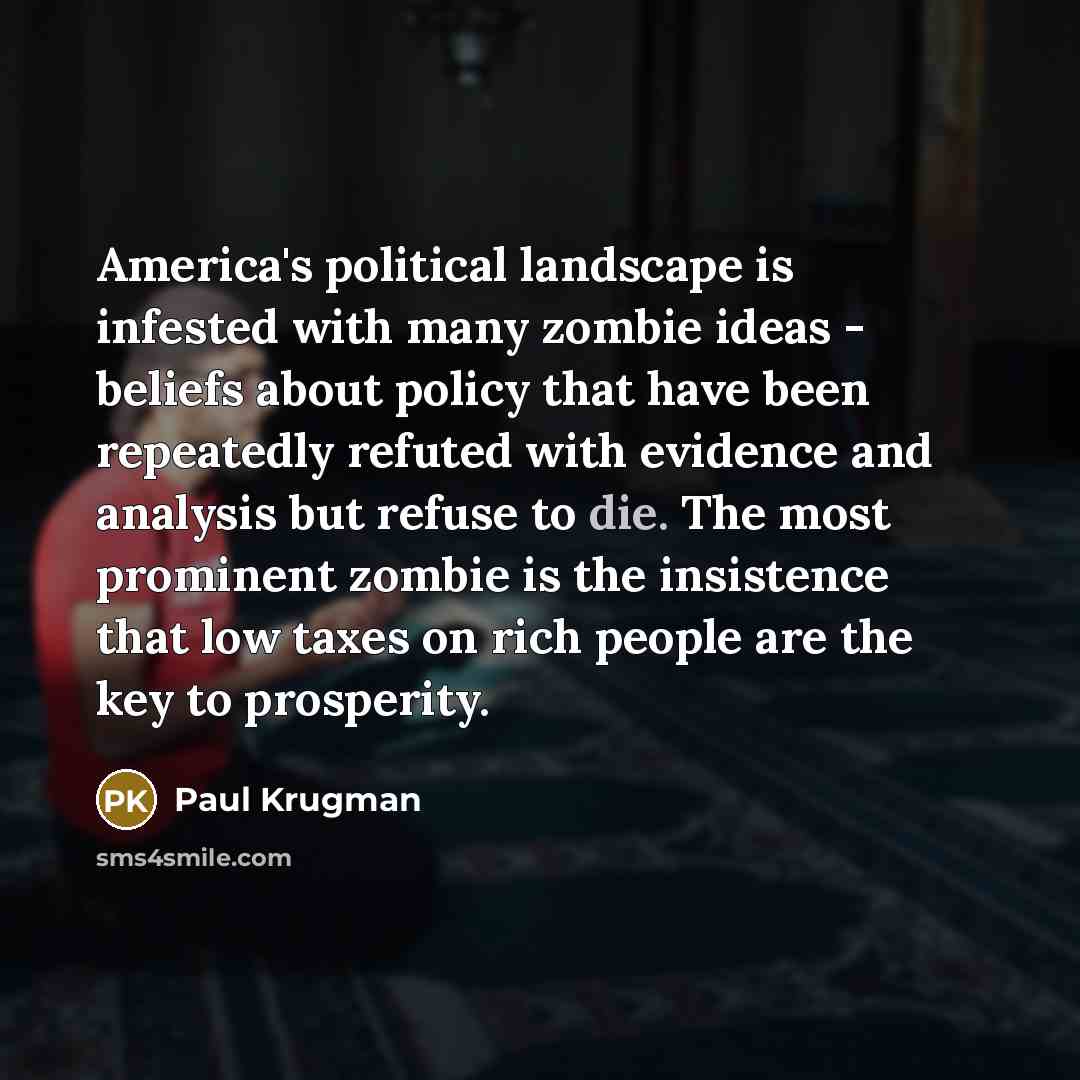 “America's political landscape is infested with many zombie ideas -…” quote by Paul Krugman