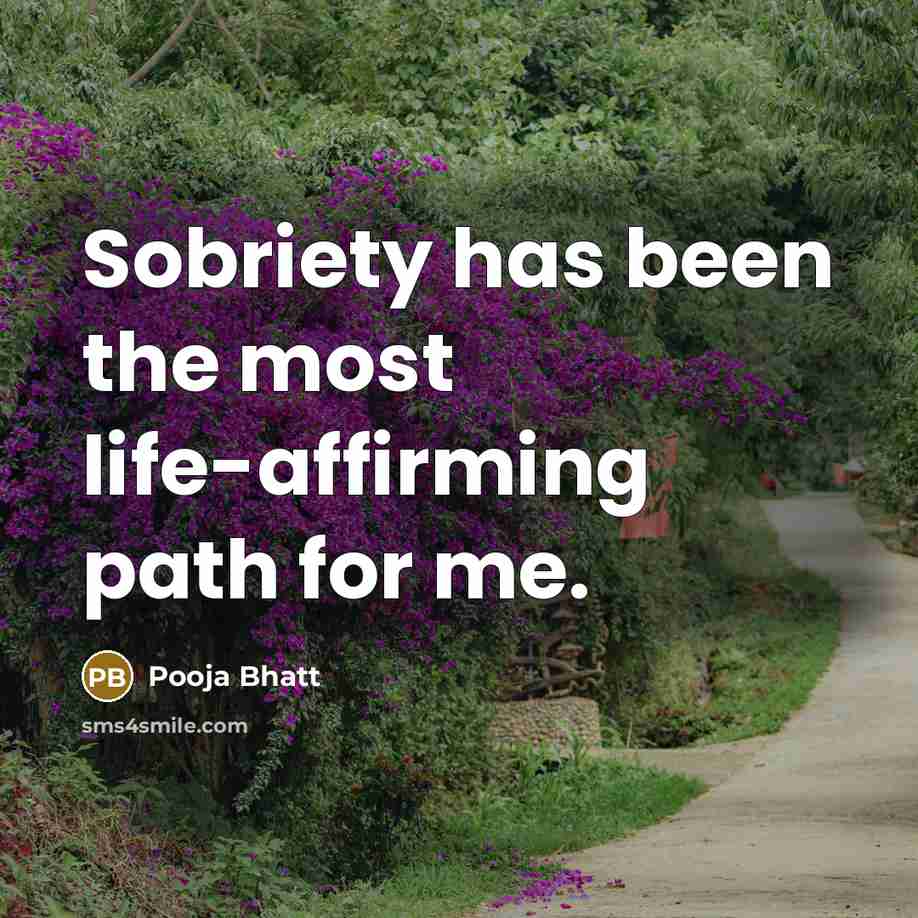 “Sobriety has been the most life-affirming path for me.…” quote by Pooja Bhatt