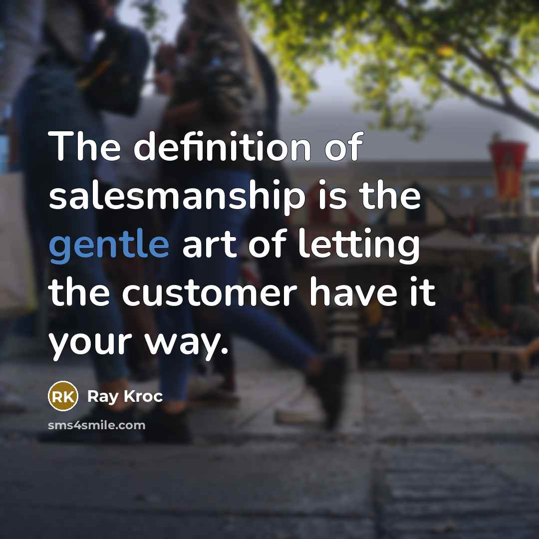 “The definition of salesmanship is the gentle art of letting…” quote by Ray Kroc