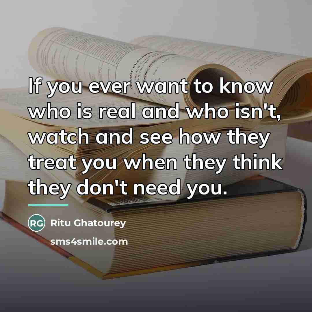 “If you ever want to know who is real and…” quote by Ritu Ghatourey