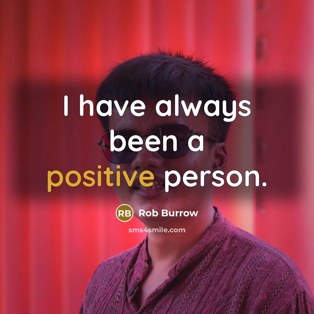 “I have always been a positive person.…” quote by Rob Burrow