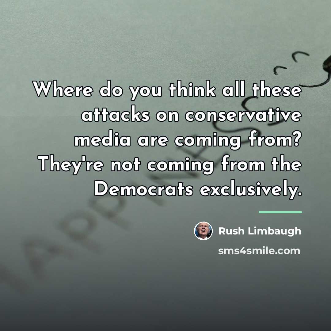 “Where do you think all these attacks on conservative media…” quote by Rush Limbaugh