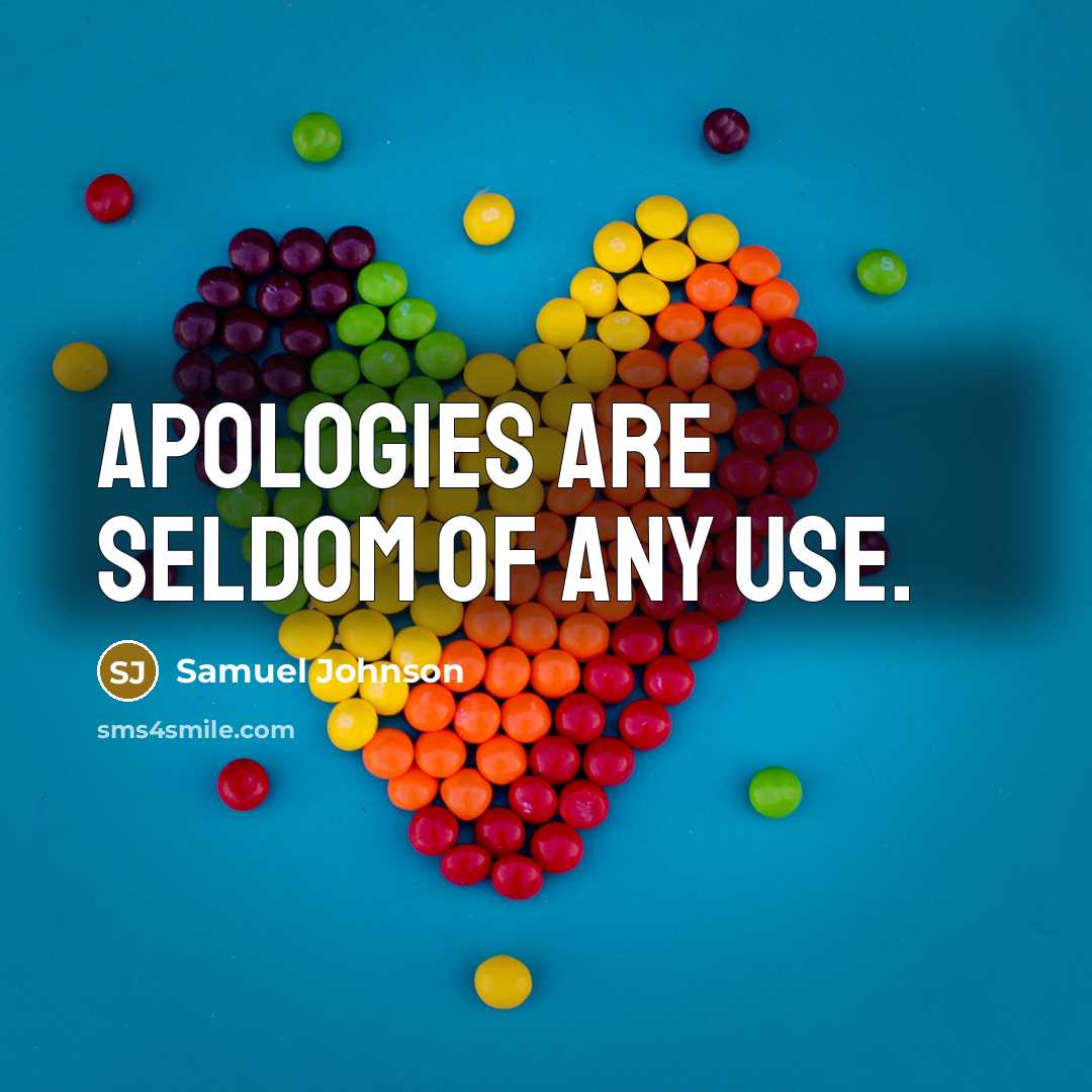 “Apologies are seldom of any use.” quote by Samuel Johnson